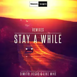 Stay a While - Dimitri Vegas & Like Mike