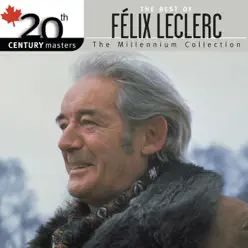 20th Century Masters: The Best of Felix Leclerc - Félix Leclerc