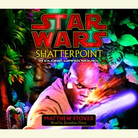 Star Wars: Shatterpoint: A Clone Wars Novel (Abridged)