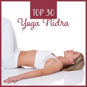 Top 30 Yoga Nidra - La Mejor Música Relajante para Yoga, Meditación, Concentración, Mindfulness & Relajación Profunda