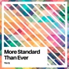 More Standard Than Ever - Single