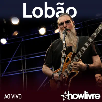 Lobão no Estúdio Showlivre (Ao Vivo) - Lobão Lobão no Estúdio Showlivre (Ao Vivo) - Lobão