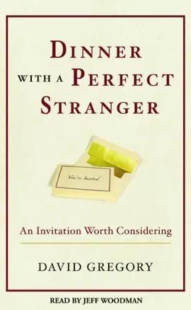 Dinner with a Perfect Stranger: An Invitation Worth Considering (Unabridged)