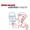 At Carnegie Hall (Live) - Thelonious Monk Quartet with John Coltrane