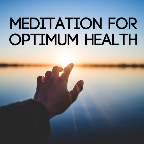 Meditation for Optimum Health - Pieces of Music to Ease Your Mind