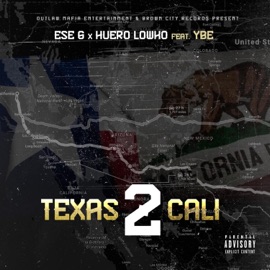 Texas 2 Cali (feat. Ese G & YBE) Huero Lowko