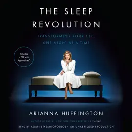 The Sleep Revolution: Transforming Your Life, One Night at a Time (Unabridged)