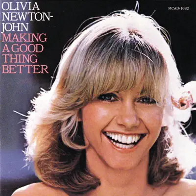 Making a Good Thing Better - Olivia Newton-John