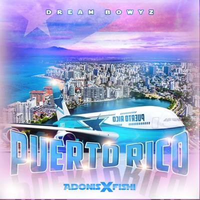 Puerto Rico (feat. Adonis & Fishi) - Single