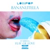 Bananutella (feat. Flav of Love) - Single