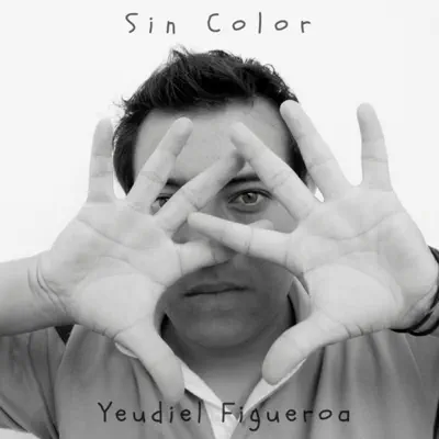 Sin Color - Single - Yeudiel Figueroa