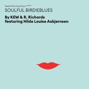 Soulful Birdieblues (KEW & R. Richards featuring Hilde Louise Asbjørnsen)