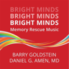 Bright Minds: Memory Rescue Music - Barry Goldstein & Daniel G. Amen, M.D.