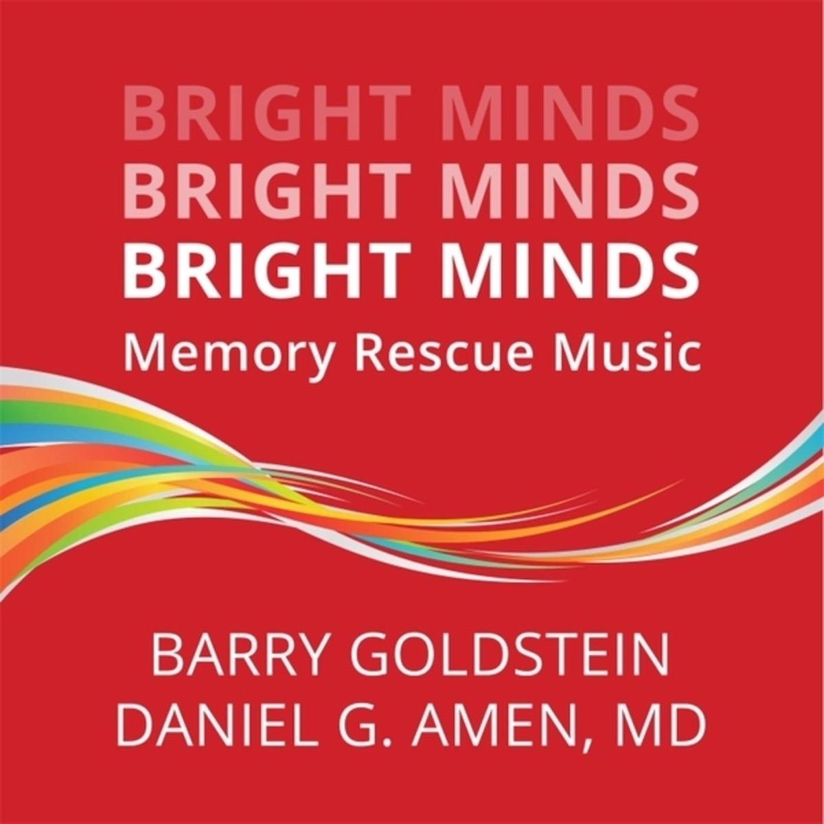 Bright Minds: Memory Rescue Music by Barry Goldstein & Daniel G. Amen, M.D.  on Apple Music
