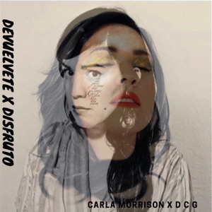Carla Morrison Devuelvete X Disfruto (feat. D c g)