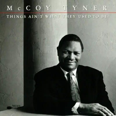 Things Ain’t What They Used to Be (Live) - McCoy Tyner
