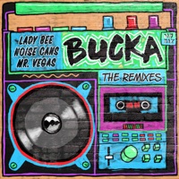 Bucka (feat. Mr. Vegas) [The Remixes] - EP - Lady Bee & Noise Cans