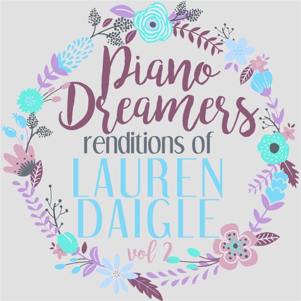 Piano Dreamers Renditions of Lauren Daigle, Vol. 2 (Instrumental)
