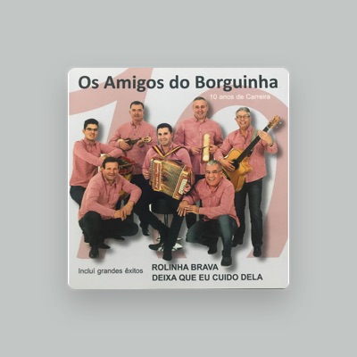 Listen to Os Amigos do Borguinha, watch music videos, read bio, see tour dates & more!