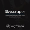 Skyscraper (Originally Performed by Demi Lovato) [Piano Karaoke Version] - Sing2Piano