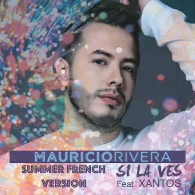 Si la ves (Summer French Version) [feat. Xantos] - Single - Mauricio Rivera