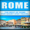 Rome: The Best of Rome for Short Stay Travel (Unabridged) - Gary Jones