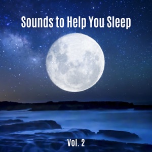 Sounds to Help You Sleep Vol. 2 – Music for Bedtime, Baby Sleep, Nap Time, Relaxation, Healing Meditation & Nature Sounds
