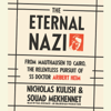 The Eternal Nazi: From Mauthausen to Cairo, the Relentless Pursuit of SS Doctor Aribert Heim (Unabridged) - Nicholas Kulish & Souad Mekhennet