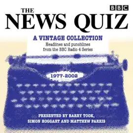 The News Quiz: A Vintage Collection: Headlines and punchlines from the BBC Radio 4 series