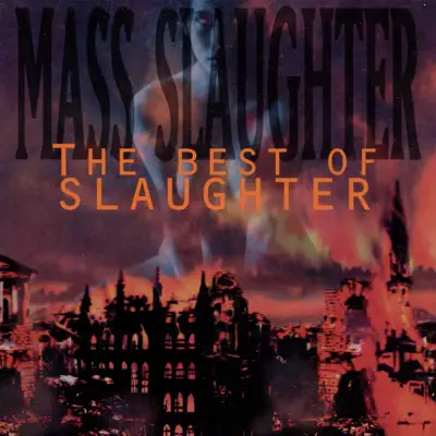 Mass Slaughter: The Best of Slaughter - Slaughter