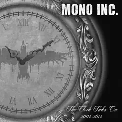 The Clock Ticks on 2004 - 2014 - EP - Mono Inc. The Clock Ticks on 2004 - 2014 - EP - Mono Inc.