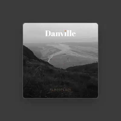 Listen to Danville, watch music videos, read bio, see tour dates & more!