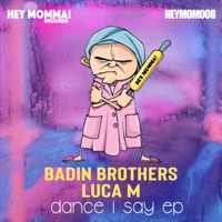 Dance I Say EP - Luca M & Badin Brothers
