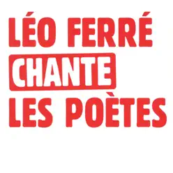 Léo Ferré Chante Les Poètes - Leo Ferre