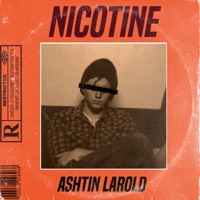 Nicotine - Single - Ashtin Larold