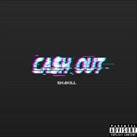 Ca$h Out - Single - Shakill