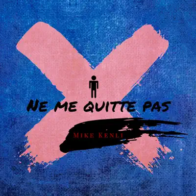 Ne me quitte pas - Single - Mike Kenli