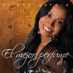 El Mejor Perfume - Eliana García