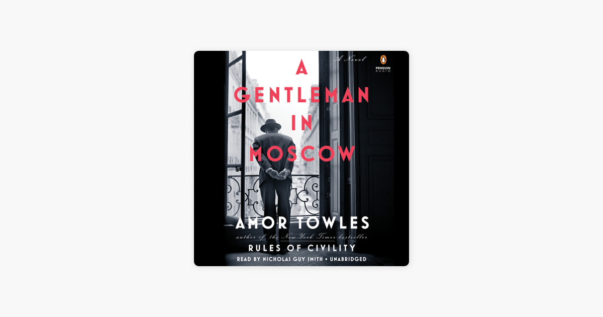 A Gentleman in Moscow: A Novel (Unabridged) - Amor Towles A Gentleman in Moscow: A Novel (Unabridged) - Amor Towles