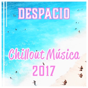 Despacio - Chillout Música 2017, Mejor Experiencia de Verano, Danza, Amor y Bar de Playa