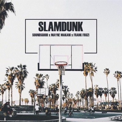 Slamdunk (feat. Mayne Makani & Frank Fruzi) - Single