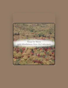 Escucha a Mindfulness Slow Life Laboratory, mira vídeos musicales, lee la biografía, consulta fechas de giras y mucho más.