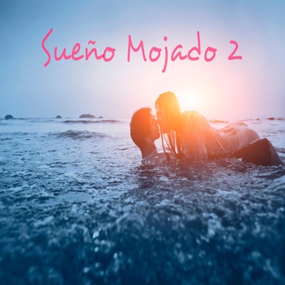 Sueño Mojado Dos - Single