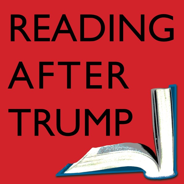 Reading After Trump: Conversations in Literature and Politics cover