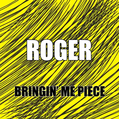 Bringin' Me Piece - Single - Roger