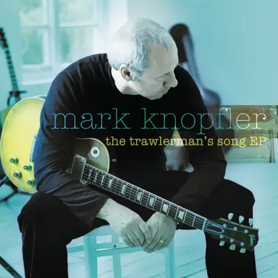 The Trawlerman's Song EP - Mark Knopfler