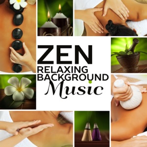 Zen: Relaxing Background Music - Serenity and Well-Being, Meditation, Yoga, Massage, Spa & Wellness