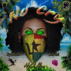 No Cry (feat. Sya Rnb) HyGh Klass Kwasi