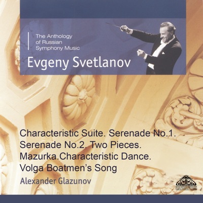 Glazunov: Characteristic Suite, Serenade Nos. 1 & No. 2, Two Pieces. Mazurka, Characteristic Dance & Volga Boatmen's Song