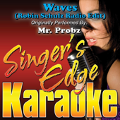 Waves (Robin Schulz Radio Edit) [Originally Performed By Mr. Probz] [Karaoke]